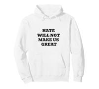 Hate Will Not Make Us Great Pro Love Statement Pullover Hoodie