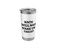 Hate Will Not Make Us Great Pro Love Statement Stainless Steel Insulated Tumbler