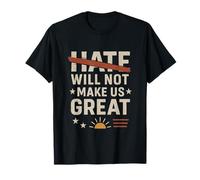 Hate Will Not Make Us Great T-Shirt