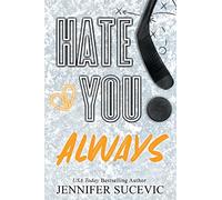 Hate You Always (Special Edition): An Enemies-to_lovers New Adult Sports Romance: 1 (Western Wildcats Hockey)
