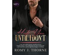 Hate You Until I Don’t: A raw and explicit steamy enemies-to-lovers romance about a cocky billionaire boss, the woman who can’t stand him, and the night that changes everything (NSFW)