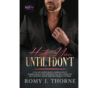 Hate You Until I Don’t: A raw and explicit steamy enemies-to-lovers romance about a cocky billionaire boss, the woman who can’t stand him, and the night that changes everything (NSFW)