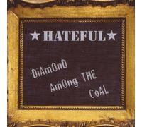 Hateful - Diamond Among the Coal