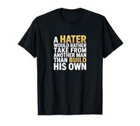 Hater Would Rather Take Than Build Own Self-Made T-Shirt