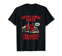 Haters Gonna Hate, Truckers Gonna Haul Semi Truck T-Shirt