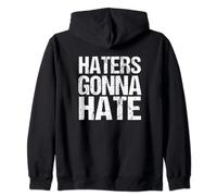 Haters Gonna Hate Zip Hoodie