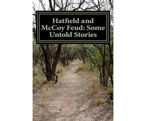 Hatfield and McCoy Feud: Some Untold Stories