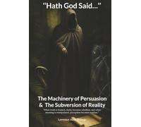 “Hath God Said…”: The Machinery of Persuasion and The Subversion of Reality
