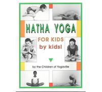 Hatha Yoga for Kids - by Kids!: The Children of Yogaville