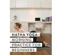 Hatha Yoga: Morning Practice for Beginners