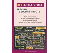 HATHA YOGA - Tracing Its Buddhist Roots: Origins, ancient practices, the subtle body and Buddhist traditions: an illustrated guide exploring the shared roots of Hatha Yoga and Tibetan Yogas.