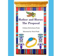 Hathor and Horus: The Proposal. An Ancient Egypt Tale for Kids (Hathor and Horus Love Story)