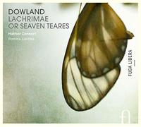 Hathor Consort; Romina Lischka - John Dowland: Lachrimae Or Seaven Teares