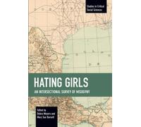 Hating Girls : An Intersectional Survey of Misogyny
