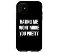 Hating Me Won’t Make You Pretty Confident Attitude Design Case for iPhone 11