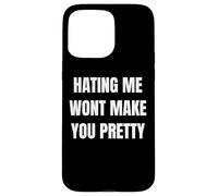 Hating Me Won’t Make You Pretty Confident Attitude Design Case for iPhone 15 Pro Max