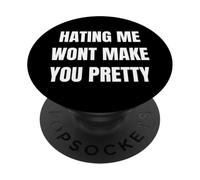 Hating Me Won’t Make You Pretty Confident Attitude Design PopSockets Adhesive PopGrip