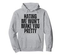 Hating Me Won't Make You Pretty : I Love All My Haters Funny Pullover Hoodie