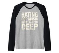 Hating Pop Music Doesn't Make You Deep - Raglan Baseball Tee