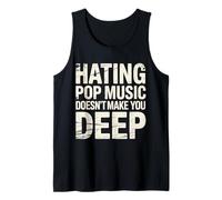 Hating Pop Music Doesn't Make You Deep - Tank Top