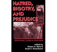 Hatred, Bigotry, and Prejudice : Definitions, Causes & Solutions