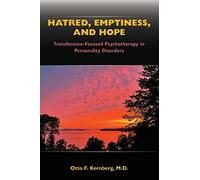 Hatred, Emptiness, and Hope: Transference-Focused Psychotherapy in Personality Disorders