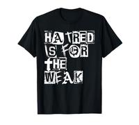 HATRED is for the WEAK so we're RISING ABOVE and GIVING LOVE T-Shirt