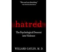 Hatred: The Psychological Descent Into Violence
