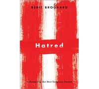 Hatred: Understanding Our Most Dangerous Emotion – Oxford University Press