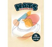 Hats Colouring Book Vol. 2: A Creative Way for Kids Ages 3-5 to Explore Designs and Express Creativity: 30+ Unique and Stylish Illustrations with Fun ... Imagination and Keep Young Artists Engaged