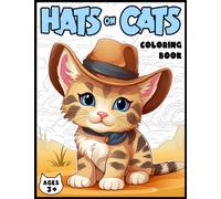 Hats on Cats Coloring Book: A Comical Coloring Book featuring Cats in a Variety of Hats! From a Classy Crown to a Pesky Pirate, These Cats Just Love ... Their Fancy Headwear! (Cat Coloring Books)