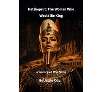 Hatshepsut: The Woman Who Would Be King: A Women of War Novel