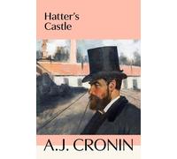 Hatter's Castle: The Unforgettable, Scottish Gothic Classic from the Author of The Citadel
