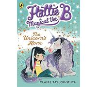 Hattie B, Magical Vet: The Unicorn's Horn (Book 2) by Taylor-Smith, Claire (July 3, 2014) Paperback