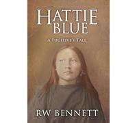 Hattie Blue: A Fugitive's Tale