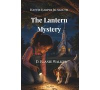 Hattie Harper Jr Sleuth: The Lantern Mystery (Hattie Harper Jr. Sleuth Mysteries)