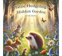 Hattie Hedgehog’s Hidden Garden: A Sweet Forest Adventure About Friendship, Nature, and Caring for the Earth for Kids Ages 3-5