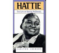 Hattie: Life of Hattie McDaniel: The Life of Hattie McDaniel