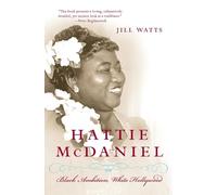 Hattie McDaniel: Black Ambiton, White Hollywood