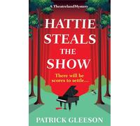 Hattie Steals the Show: The BRAND NEW Theatreland Whodunnit - the backstage cosy series readers are loving! (A Theatreland Mystery)