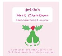 Hattie's First Christmas - Keepsake Book: a personalised Christmas baby journal of Christmas memories, photos and art
