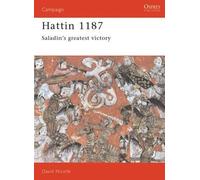 Hattin, 1187: Saladin's Greatest Victory (Osprey Military Campaign) by Nicolle, David ( 1993 )