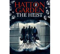 Hatton Garden : The Heist