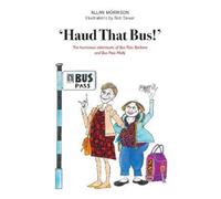 'Haud That Bus!' : The humorous adventures of Bus Pass Barbara & Bus Pass Molly