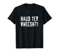 Haud Yer Wheesht Scottish Saying T-Shirt