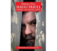 Haug! Friuli. Storie, leggende e miti (Chaos)