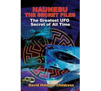 Haunebu - the Secret Files: The Greatest UFO Secret of All Time