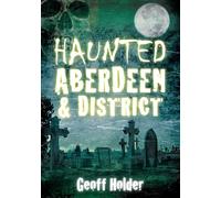 Haunted Aberdeen & District