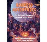Haunted Adventures: Five Enchanted Halloween Stories for Brave Hearts