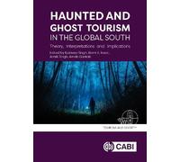 Haunted and Ghost Tourism in the Global South: Theory, Interpretations and Implications (Tourism and Society)